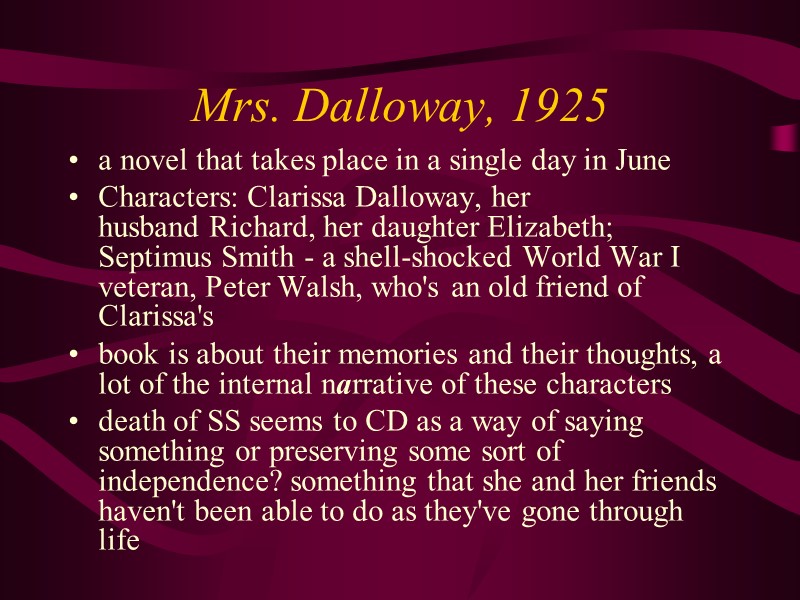 Mrs. Dalloway, 1925   a novel that takes place in a single day